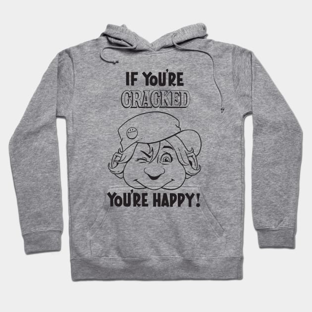 Cracked - If You're Cracked You're Happy Hoodie by Chewbaccadoll